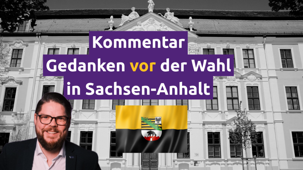 Porträt von Friedrich Jeschke vor einem historischen Regierungsgebäude in Schwarz-Weiß. Darüber stehen auf violetten Flächen die Worte „Kommentar: Gedanken vor der Wahl in Sachsen-Anhalt“, wobei „vor“ gelb hervorgehoben ist. Unten ist die Flagge Sachsen-Anhalts mit Landeswappen zu sehen.